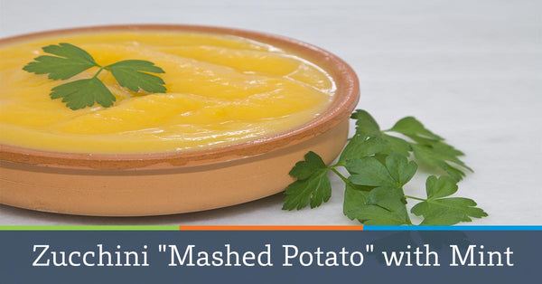 Zucchini "Mashed Potato" with Mint