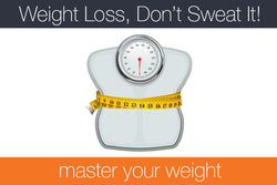 Weight Loss, master your weight